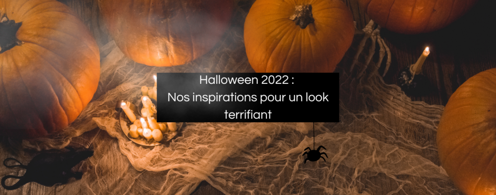 Halloween 2022 : Nos astuces et nos idées pour votre look