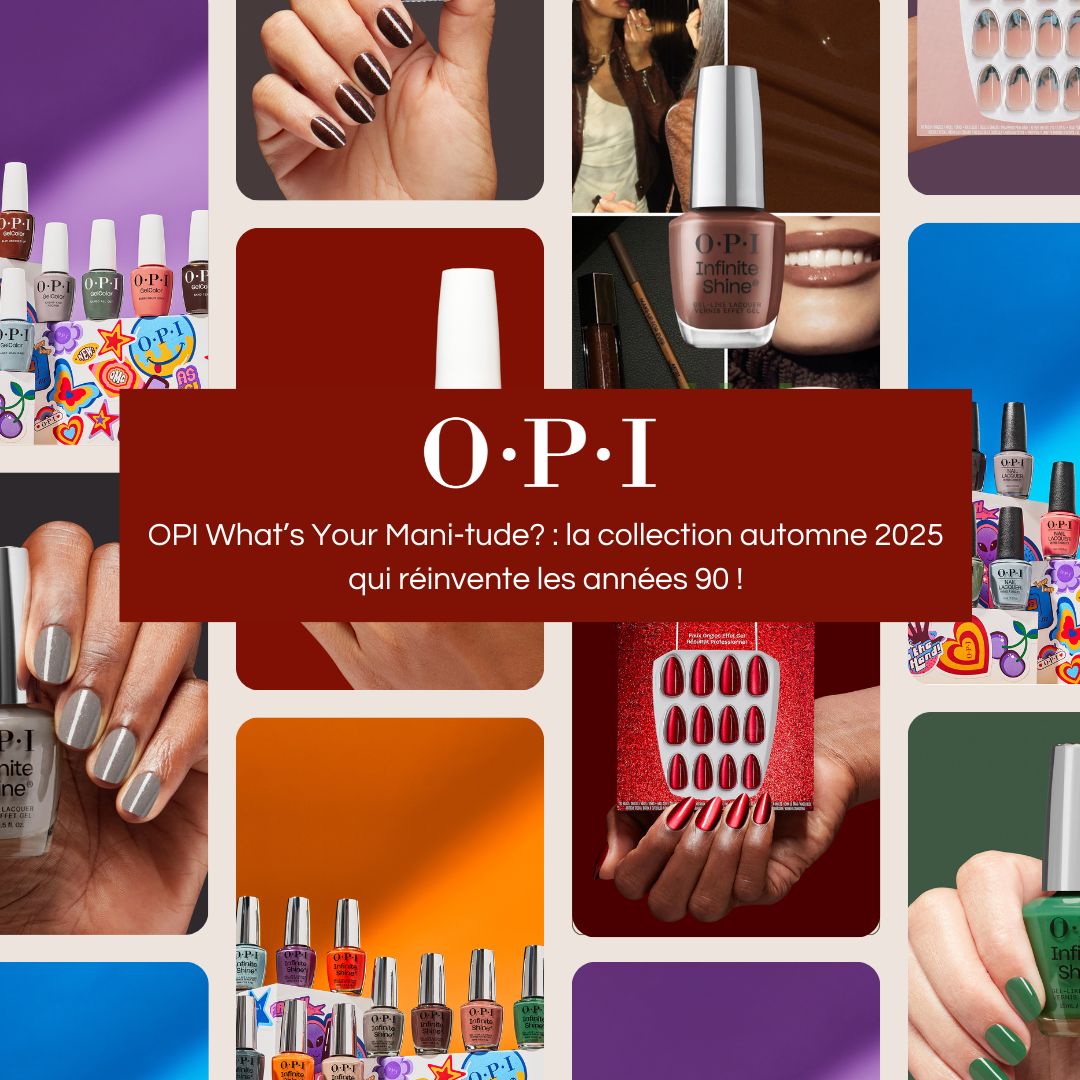 OPI What’s Your Mani-tude? : la collection automne 2025 qui réinvente les années 90 !